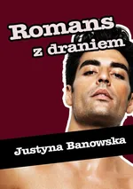 Romans z draniem - Justyna Banowska
