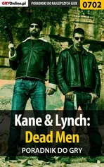 Kane Lynch: Dead Men - poradnik do gry - Jacek "Stranger" Hałas