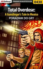 Total Overdose: A Gunslinger's Tale in Mexico - poradnik do gry - Jacek "Stranger" Hałas