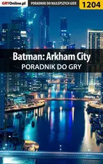 Batman: Arkham City - poradnik do gry - Jacek "Stranger" Hałas