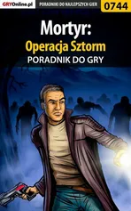 Mortyr: Operacja Sztorm - poradnik do gry - Adam Kaczmarek