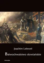 Bałwochwalstwo słowiańskie - Joachim Lelewel
