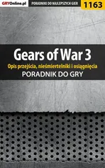 Gears of War 3 - poradnik do gry (opis przejścia, nieśmiertelniki, osiągnięcia) - Michał Basta