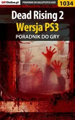 Dead Rising 2 - PS3 - poradnik do gry - Michał Chwistek