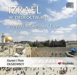 Izrael w proroctwach Przyjdź królestwo Twe - Daniel Olszewski