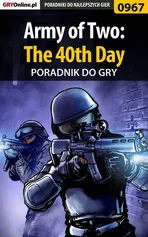 Army of Two: The 40th Day - poradnik do gry - Łukasz Kendryna