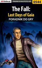 The Fall: Last Days of Gaia - poradnik do gry - Artur Falkowski
