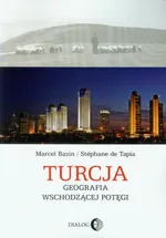 Turcja Geografia wschodzącej potęgi - Bazin Marcel
