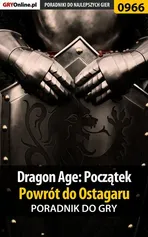 Dragon Age: Początek - Powrót do Ostagaru - poradnik do gry - Jacek "Stranger" Hałas