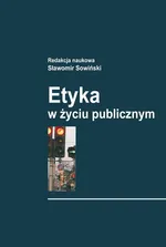 Etyka w życiu publicznym - Sławomir Sowiński