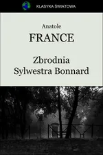 Zbrodnia Sylwestra Bonnard - Anatole France