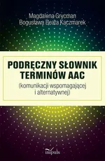 Podręczny słownik terminów AAC - Bogusława Beata Kaczmarek