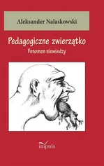 Pedagogiczne zwierzątko - Aleksander Nalaskowski
