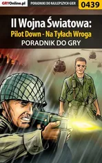 II Wojna Światowa: Pilot Down - Na Tyłach Wroga - poradnik do gry - Bartosz Weselak
