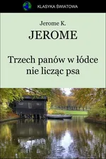 Trzech panów w łódce nie licząc psa - Jerome Klapka Jerome
