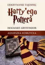Odkrywanie tajemnic Harry'ego Pottera - Kobrzycka Agnieszka