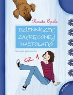 Dzienniczek Zakręconej Nastolatki cz.1 - Renata Opala