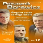 Porucznik Borewicz - Ścigany przez samego siebie (Tom 12) - Krzysztof Szmagier