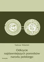 Odkrycie najdawniejszych pomników narodu polskiego - Tadeusz Wolański