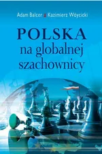 Polska na globalnej szachownicy - Adam Balcer