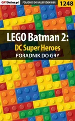 LEGO Batman 2: DC Super Heroes - poradnik do gry - Michał Basta