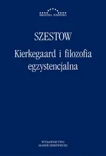 Kierkegaard i filozofia egzystencjalna - Lew Szestow