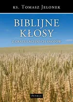 Biblijne kłosy z gratulacyjnych snopów - Tomasz Jelonek