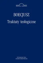 Traktaty teologiczne - Anicjusz Manliusz Sewerynus Boecjusz