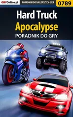 Hard Truck: Apocalypse - poradnik do gry - Szymon Liebert