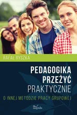 Pedagogika przeżyć Praktycznie - Ryszka Rafał