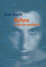 Kultura a choroba psychiczna - Anna Stypuła