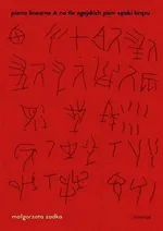 Pismo linearne A na tle egejskich pism epoki brązu - Małgorzata Zadka