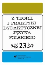 "Z Teorii i Praktyki Dydaktycznej Języka Polskiego". T. 23