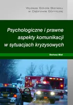 Psychologiczne i prawne aspekty komunikacji w sytuacjach kryzysowych - Dariusz Biel