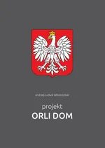 Projekt Orli Dom - Andrzej-Ludwik Włoszczyński