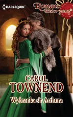 Wybranka sir Arthura - Carol Townend