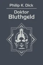 Doktor Bluthgeld - Philip K. Dick