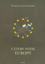 Cztery wizje Europy - Katarzyna Leszczyńska