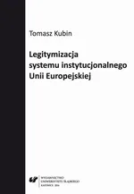 Legitymizacja systemu instytucjonalnego Unii Europejskiej - Tomasz Kubin