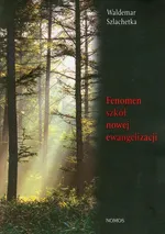 Fenomen szkół nowej ewangelizacji - Waldemar Szlachetka