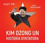 Kim Dzong Un. Historia dyktatora - Jung H. Pak