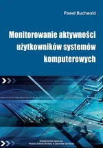 Monitorowanie aktywności użytkowników systemów komputerowych - Paweł Buchwald