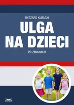 Ulga na dzieci po zmianach - Ryszard Kubacki