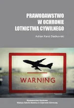 Prawodawstwo w ochronie lotnictwa cywilnego - Adrian K. Siadkowski