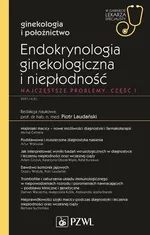 Endokrynologia ginekologiczna i niepłodność Część 1 - Laudański Piotr