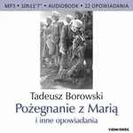 Pożegnanie z Marią i inne opowiadania - Tadeusz Borowski