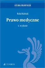 Prawo medyczne. Wydanie 4 - Rafał Kubiak