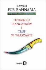 Dziesięciu Irańczyków i trup w Warszawie - Kaweh Pur Rahnama