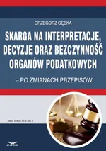 Skarga na interpretacje decyzje oraz bezczynność organów  podatkowych - Grzegorz Gębka