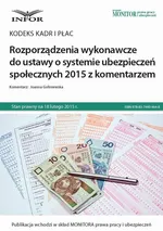 Kodeks kadr i płac Rozporządzenia wykonawcze do ustawy o systemie ubezpieczeń społecznych 2015 z komentarzem - Joanna Goliniewska